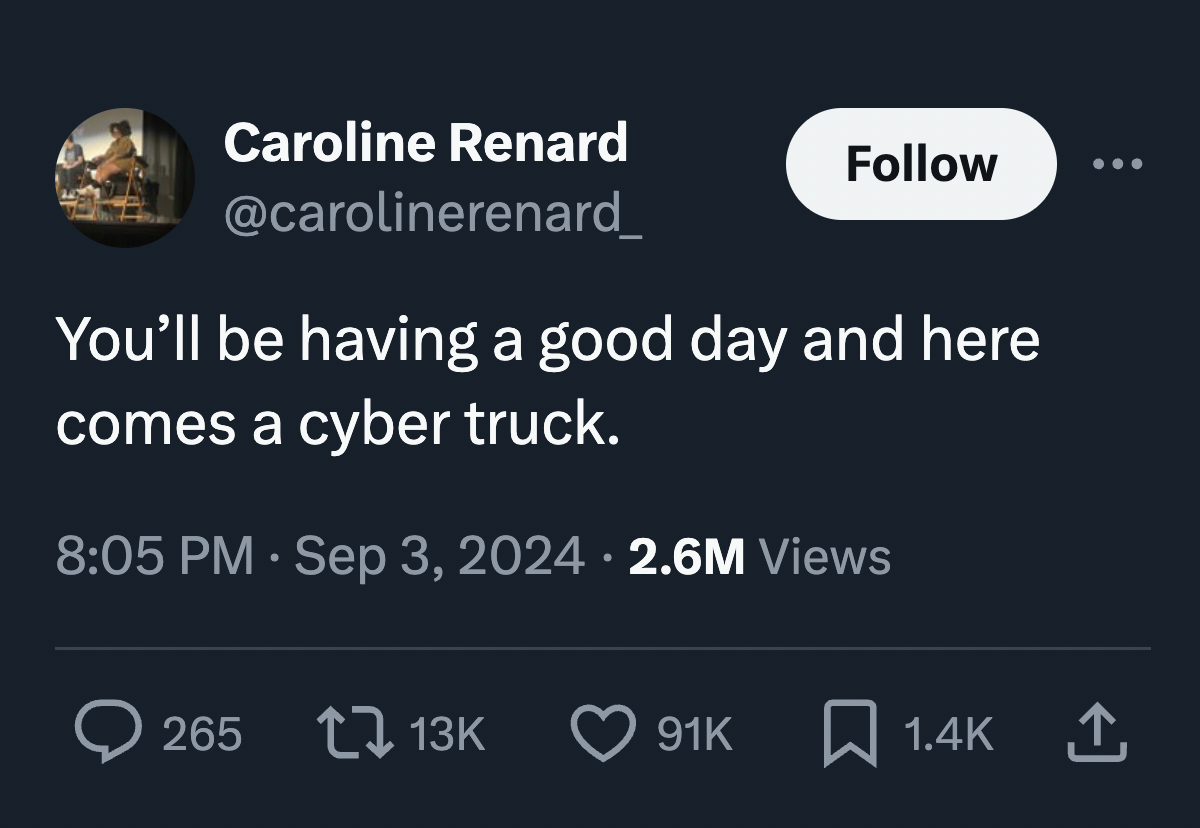 screenshot - Caroline Renard You'll be having a good day and here comes a cyber truck. 2.6M Views > 265 91K